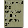 History Of The Services Of The Madras Ar door Onbekend