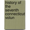 History Of The Seventh Connecticut Volun door Stephen W. Walkley