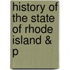 History Of The State Of Rhode Island & P by Samuel Greene Arnold