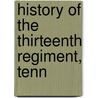 History Of The Thirteenth Regiment, Tenn door Samuel W. Scott