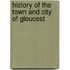 History Of The Town And City Of Gloucest