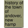 History Of The Town Of Andover, New Hamp by John R. 1836-1913 Eastman