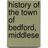 History Of The Town Of Bedford, Middlese door A.E. 1849-Brown