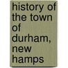 History Of The Town Of Durham, New Hamps door Winthrop S. Meserve