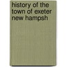 History Of The Town Of Exeter New Hampsh door Charles H. Bell