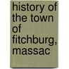 History Of The Town Of Fitchburg, Massac door Rufus Campbell Torrey