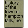 History Of The Town Of Hampton Falls, Ne door Warren C. Brown
