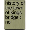 History Of The Town Of Kings Bridge : No door Thomas H.D. 1897 Edsall