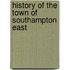 History Of The Town Of Southampton  East