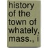 History Of The Town Of Whately, Mass., I