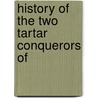 History Of The Two Tartar Conquerors Of door R.H. Major