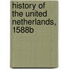 History Of The United Netherlands, 1588b door John Lothrop Motley