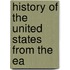 History Of The United States From The Ea