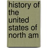History Of The United States Of North Am door Onbekend