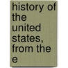 History Of The United States, From The E by J.A. 1816-1898 Spencer