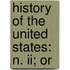 History Of The United States: N. Ii; Or