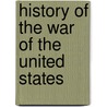 History Of The War Of The United States door Onbekend