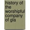 History Of The Worshipful Company Of Gla door Percy W. Berriman Tippetts