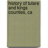 History Of Tulare And Kings Counties, Ca door Onbekend