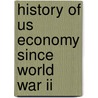 History Of Us Economy Since World War Ii door Onbekend
