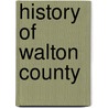 History Of Walton County by Unknown