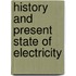 History and Present State of Electricity