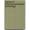 History of Telecommunications Technology door George Shiers