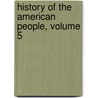 History of the American People, Volume 5 by Woodrow Wilson