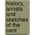 History, Annals And Sketches Of The Cent
