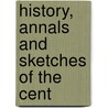 History, Annals And Sketches Of The Cent door William Carr