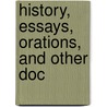 History, Essays, Orations, And Other Doc door Samuel Irenaeus Prime