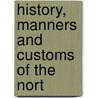 History, Manners And Customs Of The Nort door Onbekend