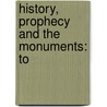 History, Prophecy And The Monuments: To door James Frederick McCurdy