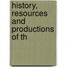 History, Resources And Productions Of Th door Caesar C. Henkel