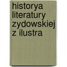Historya Literatury Zydowskiej Z Ilustra by J.A. Swiecicki