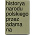 Historya Narodu Polskiego Przez Adama Na