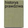 Historya Prawdziwa door Zygmunt Celichowski