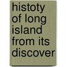 Histoty Of Long Island From Its Discover by Unknown