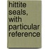 Hittite Seals, With Particular Reference