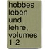 Hobbes Leben Und Lehre, Volumes 1-2