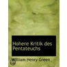 Hohere Kritik Des Pentateuchs by William Henry Green