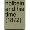 Holbein And His Time (1872) by Unknown