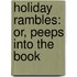 Holiday Rambles: Or, Peeps Into The Book