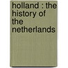 Holland : The History Of The Netherlands door Thomas Colley Grattan