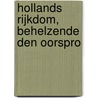 Hollands Rijkdom, Behelzende Den Oorspro door Elias Luzac
