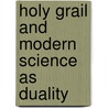 Holy Grail And Modern Science As Duality door Olimpia Nera