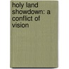 Holy Land Showdown: A Conflict Of Vision door K.D. Mehlhoff
