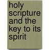 Holy Scripture And The Key To Its Spirit door Onbekend
