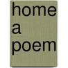 Home A Poem door Onbekend