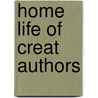 Home Life Of Creat Authors door Hattie Tyng Griswold